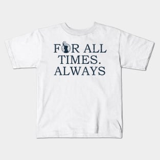 For all times. Always Kids T-Shirt